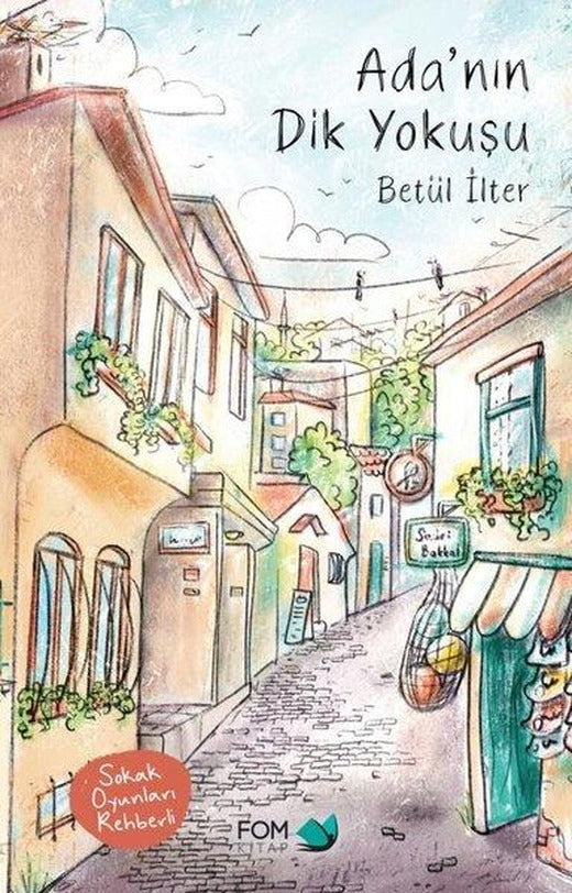 Ada'nın Dik Yokuşu - Sokak Oyunları Rehberli | Fom Kitap (İnce Kapak)
