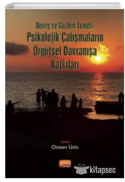 Deney ve Gözlem Temelli Psikolojik Çalışmaların Örgütsel Davranışa Katkıları - Kolektif kitap kapağı