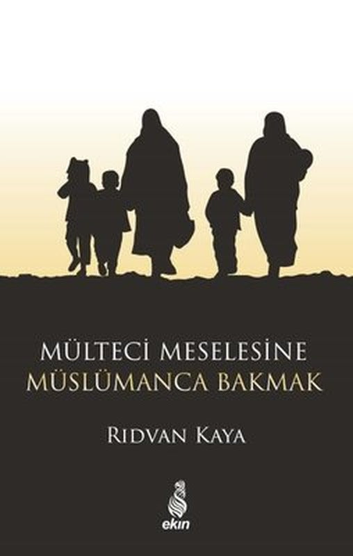 Mülteci Meselesine Müslümanca Bakmak | Ekin Yayınları (İnce Kapak)