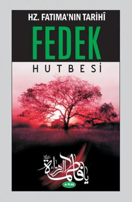 Hz. Fatıma'nın Tarihi Fedek Hutbesi | Asr Yayınları (Ciltsiz)