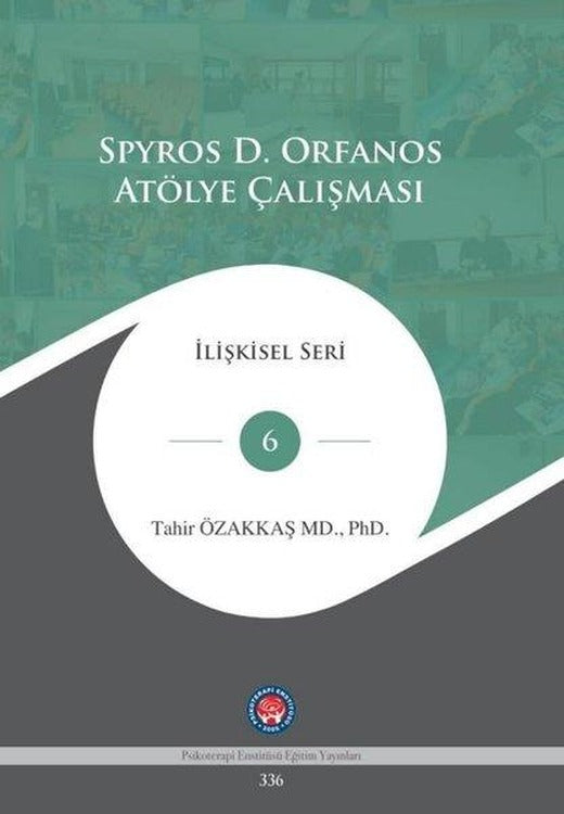 Spyros D. Orfanos Atölye Çalışması - İlişkisel Seri 6 | Psikoterapi Enstitüsü (İnce Kapak)