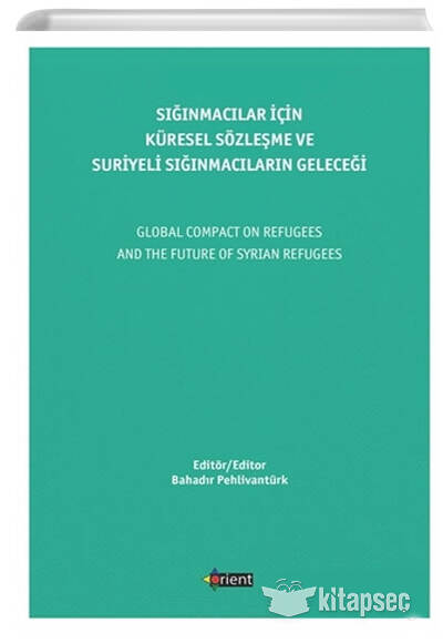Sığınmacılar İçin Küresel Sözleşme ve Suriyeli Sığınmacıların Geleceği - Bahadır Pehlivantürk kitap kapağı