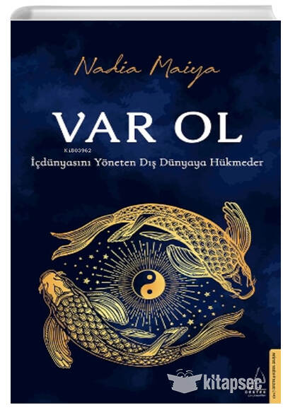 Var Ol İç Dünyasını Yöneten Dış Dünyaya Hükmeder - Nadia Maiya kitap kapağı