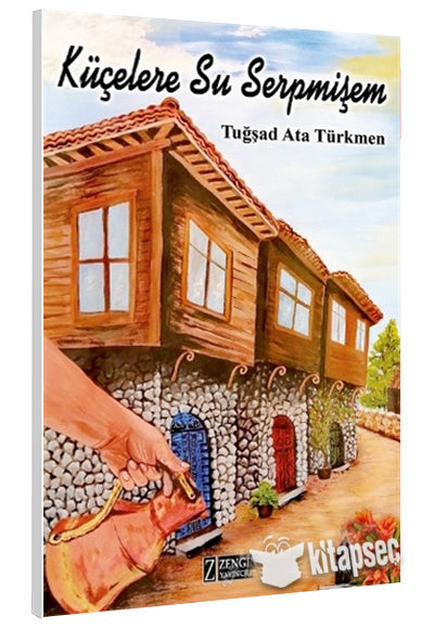 Küçelere Su Serpmişem - Tuğşad Ata Türkmen kitap kapağı