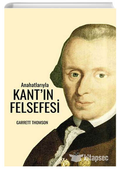 Anahatlarıyla Kant'ın Felsefesi - Garrett Thomson kitap kapağı