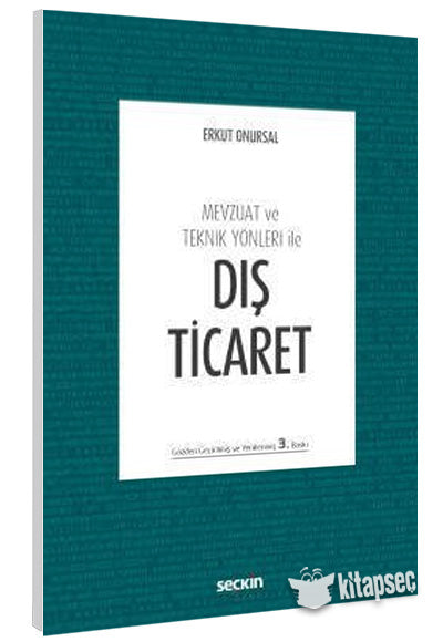 Mevzuat ve Teknik Yönleri ile Dış Ticaret Erkut Onursal Seçkin Yayınları - Erkut Onursal kitap kapağı
