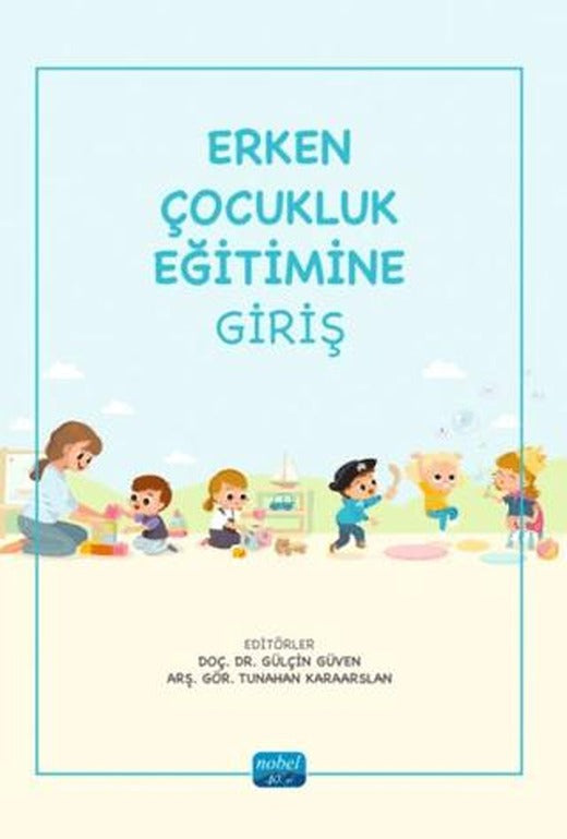 Erken Çocukluk Eğitimine Giriş | Nobel Akademik Yayıncılık (Ciltsiz)