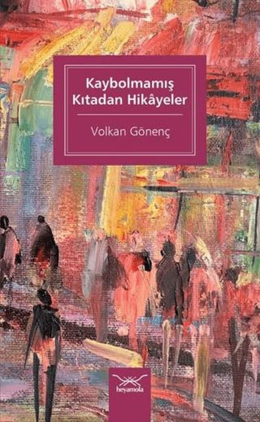 Kaybolmamış Kıtadan Hikayeler | Heyamola Yayınları (Ciltsiz)