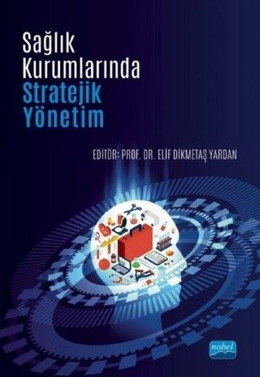 Sağlık Kurumlarında Stratejik Yönetim | Nobel Akademik Yayıncılık (İnce Kapak)