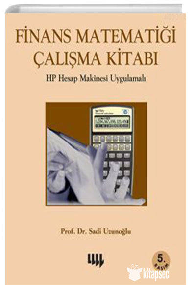 Finans Matematiği Çalışma Kitabı; Hp Hesap Makinesi Uygulamalı Literatür Yayıncılık Dağıtım - Sadi Uzunoğlu kitap kapağı