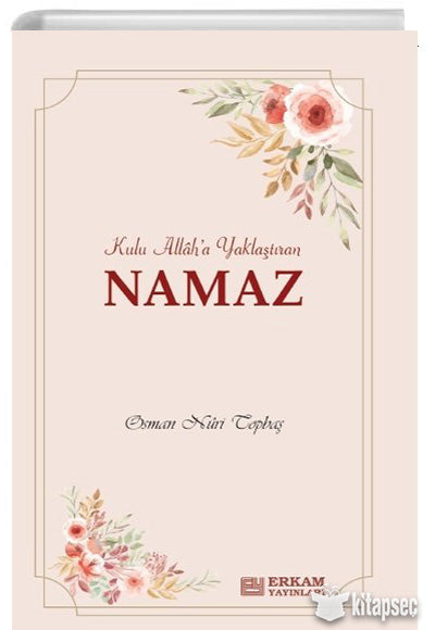 Kulu Allah`a Yaklaştıran Namaz - Osman Nuri Topbaş kitap kapağı