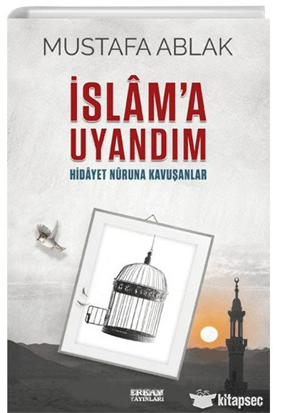 İslam'a Uyandım Hidayet Nûruna Kavuşanlar - Mustafa Ablak kitap kapağı