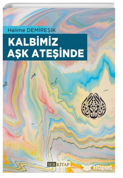 Kalbimiz Aşk Ateşinde - Halime Demireşik kitap kapağı