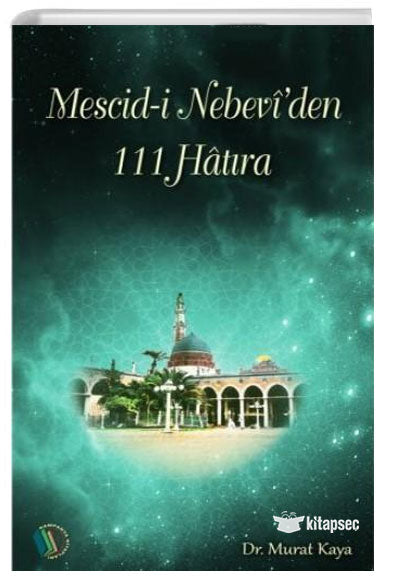 Mescidi Nebevi`den 111 Hatıra - Murat Kaya kitap kapağı