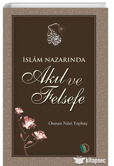 İslam Nazarında Akıl ve Felsefe - Osman Nuri Topbaş kitap kapağı