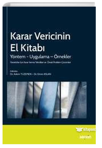 Yöneticiler İçin Karar Verme Teknikleri ve Örnek Problem Çözümleri Karar Vericinin El Kitabı Seçkin Yayıncılık - Yrd. Doç. Dr. Emre Aslan kitap kapağı
