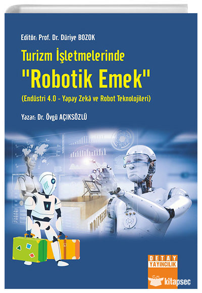 Turizm İşletmelerinde Robotik Emek Endüstri - Düriye Bozok kitap kapağı