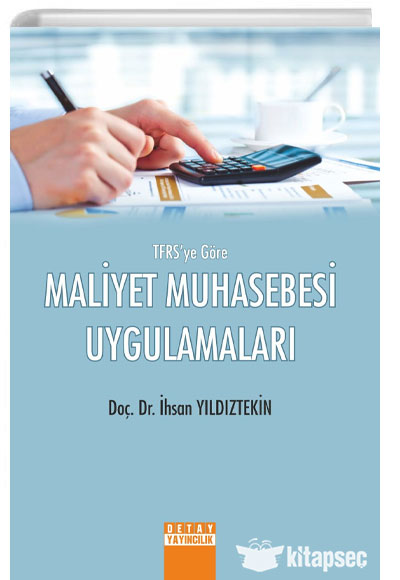 TFRS`ye Göre Maliyet Muhasebesi Uygulamaları - Doç. Dr. İhsan YILDIZTEKİN kitap kapağı