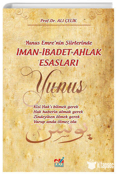 Yunus Emre'nin Şiirlerinde İman-İbadet-Ahlak Esasları - Prof.Dr. Ali Çelik kitap kapağı