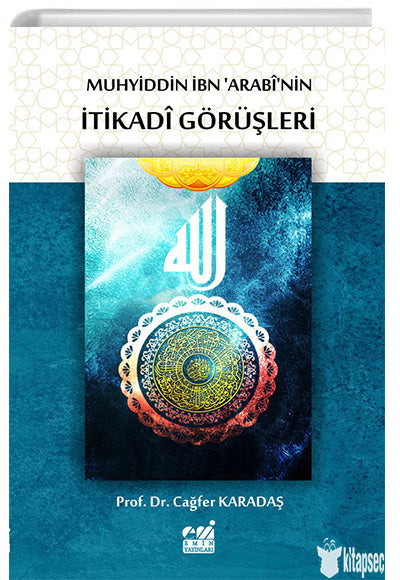 Muhyiddin İbn Arabînin İtikadî Görüşleri - Cağfer Karadaş kitap kapağı