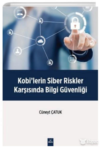 Kobi'lerin Siber Riskler Karşisinda Bilgi Güvenliği - Cüneyt Çatuk kitap kapağı