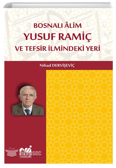 Bosnalı Alim Yusuf Ramiç ve Tefsir İlmindeki Yeri - Nihad Dervişeviç kitap kapağı