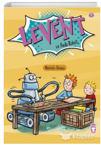 Levent İlk Okuma Kitaplarım Levent ve Akıllı Robot Mustafa Orakçı Timaş Çocuk - Mustafa Orakçı kitap kapağı