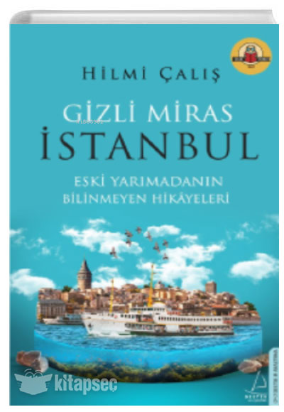 Gizli Miras İstanbul - Hilmi Çalış kitap kapağı