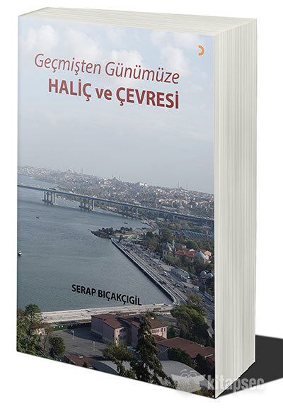 Geçmişten Günümüze - Haliç ve Çevresi - Serap Bıçakçıgil kitap kapağı