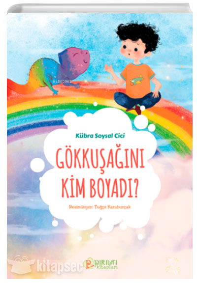 Gökkuşağını Kim Boyadı ? - Kübra Soysal Cici kitap kapağı
