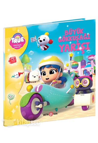 True ve Gökkuşağı Krallığı Büyük Gökkuşağı Yarışı Robin Bright Beta Kids - Robin Bright kitap kapağı