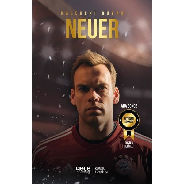 Kaledeki Duvar Manuel Neuer- Futbolun Renkleri - Poster Hediyeli | Gece Kitaplığı (İnce Kapak)