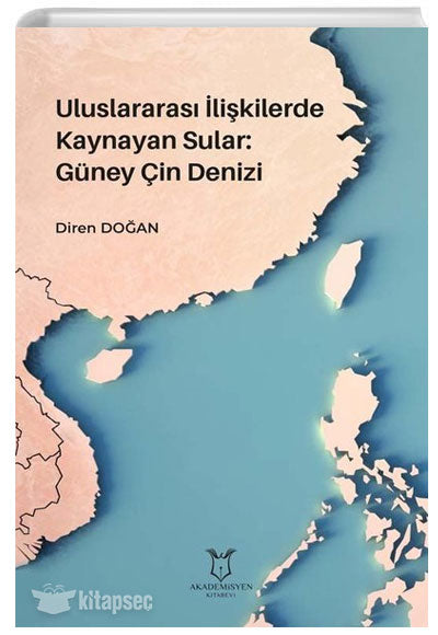 Uluslararası İlişkilerde Kaynayan Sular Güney Çin Denizi - Diren Doğan kitap kapağı