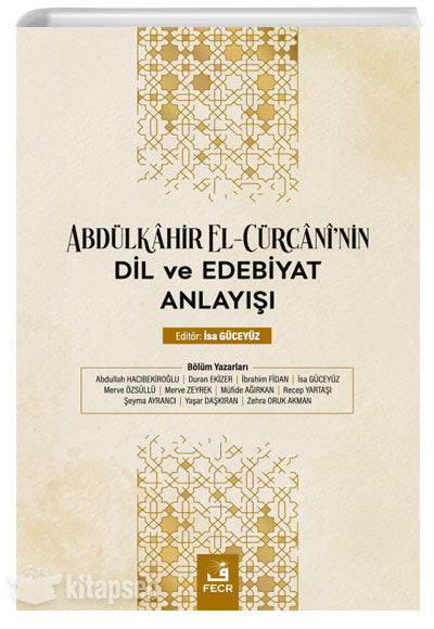 Abdülkâhir el-Cürcânî'nin Dil ve Edebiyat Anlayışı - Kolektif kitap kapağı