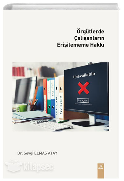 Örgütlerde Çalışanların Erişilememe Hakkı - Dr. Sevgi Elmas Atay kitap kapağı