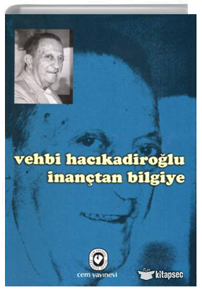 Vehbi Hacıkadiroğlu İnançtan Bilgiye - Vehbi Hacıkadiroğlu kitap kapağı