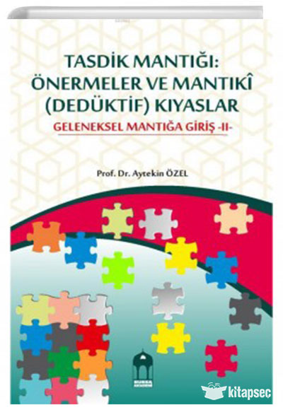 Tasdik Mantığı Önermeler ve Mantıkî Dedüktif Kıyaslar Geleneksel Mantığa Giriş II - Aytekin Özel kitap kapağı