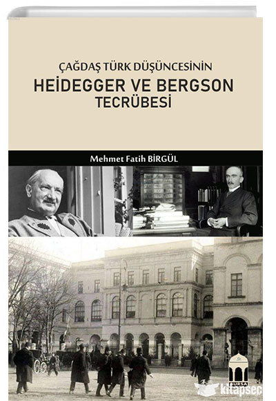 Çağdaş Türk Düşüncesinin Heidegger ve Bergson Tecrübesi - Mehmet Fatih Birgül kitap kapağı
