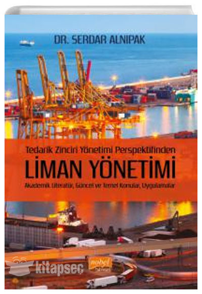 Liman Yönetimi - Tedarik Zinciri Yönetimi Perspektifinden - Dr. Serdar Alnıpak kitap kapağı