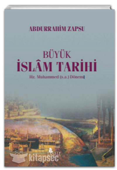 Büyük İslam Tarihi Hz. Muhammed (s.a.) Dönemi - Abdurrahim Zapsu kitap kapağı