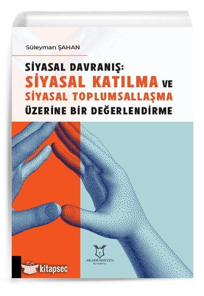 Siyasal Davranış: Siyasal Katılma ve Siyasal Toplumsallaşma Üzerine Bir Değerlendirme - Süleyman Şahan kitap kapağı