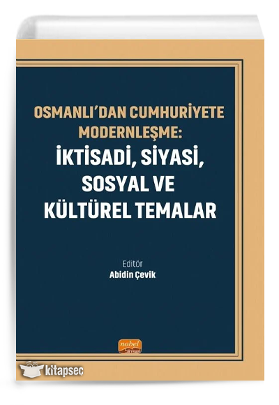 Osmanlı`dan Cumhuriyet`e Modernleşme İktisadi Siyasi Sosyal ve Kültürel Temalar - Abidin Çevik kitap kapağı