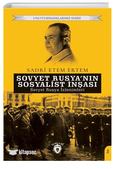 Sovyet Rusyanın Sosyalist İnşası Unutturmadıklarımız Serisi Dorlion Yayınları - Sadri Etem Ertem kitap kapağı