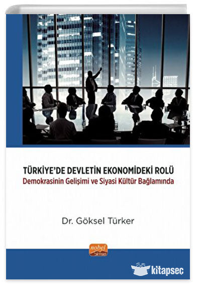 Türkiye'de Devletin Ekonomideki Rolü-Demokrasinin Gelişimi ve Siyasi Kültür Bağlamında - Göksel Türker kitap kapağı