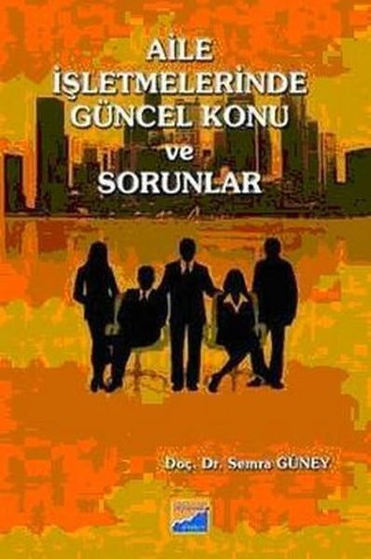 Aile İşletmelerinde Güncel Konu ve Sorunlar | Siyasal Kitabevi (İnce Kapak)