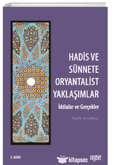 Hadis ve Sünnette Oryantalist Yaklaşımlar (İddialar ve Gerçekler) - Yavuz Köktaş kitap kapağı