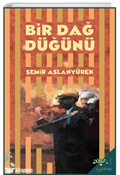 Bir Dağ Düğünü Antakya Öyküleri - Semir Aslanyürek kitap kapağı