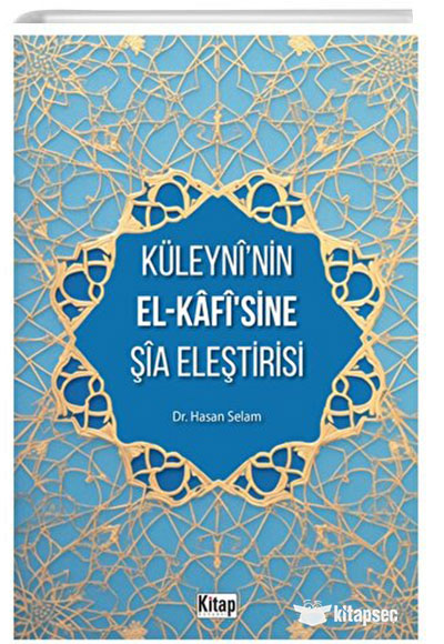 Küleyni’nin El-Kafisine Şia Eleştirisi - Dr. Hasan Selam kitap kapağı