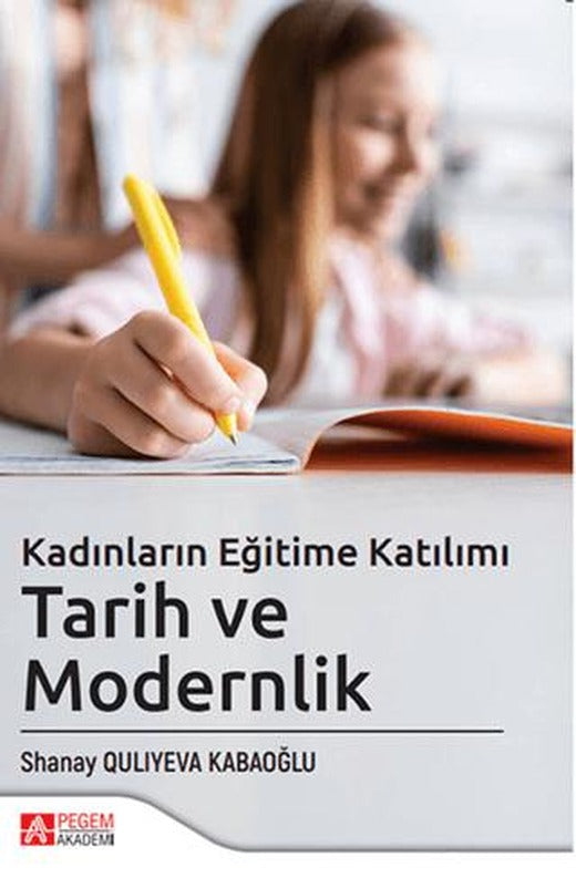 Kadınların Eğitime Katılımı - Tarih ve Modernlik | Pegem Akademi Yayıncılık (Ciltsiz)
