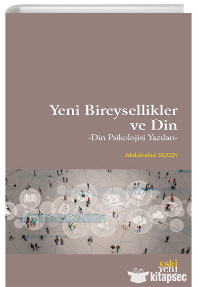 Yeni Bireysellikler ve Din - Abdulvahid Sezen kitap kapağı